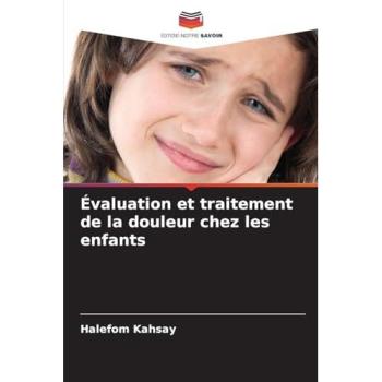 Kahsay, Halefom: Évaluation et traitement de la douleur chez les enfants