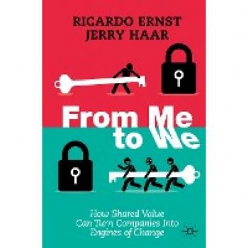 From Me to We: How Shared Value Can Turn Companies Into Engines of Change