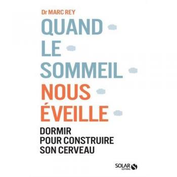 Quand le sommeil nous éveille : Dormir pour construire son cerveau