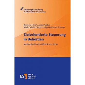 Zielorientierte Steuerung in Behörden: Masterplan für den öffentlichen Sektor (Steuerung & Controlling in öffentlichen Institutionen)