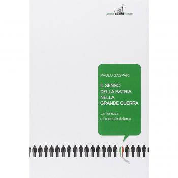 Il senso della patria nella grande guerra. La fierezza e l'identità italiana