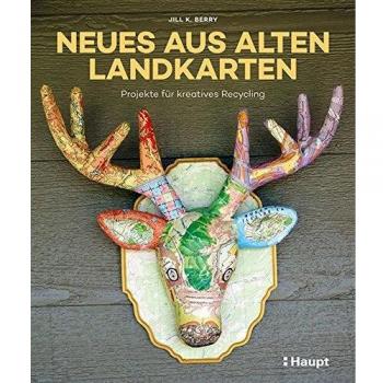 Berry, Jill K. Neues Aus Alten Landkarten: Projekte Für Kreatives Recycling