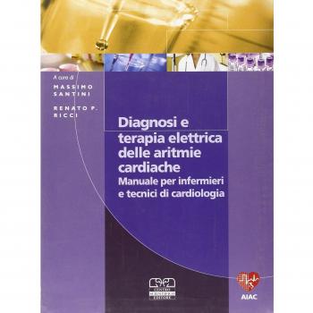 Diagnosi e terapia elettrica delle aritmie cardiache. Manuale per infermieri e tecnici di cardiologia