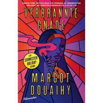 Margot Douaihy Verbrannte Gnade: Ein Schwester Holiday-Krimi (Die Punkrock-Nonne Ermittelt, Band 1)