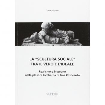 La «scultura sociale» tra il vero e l'ideale. Realismo e impegno nella plastica lombarda di fine Ottocento