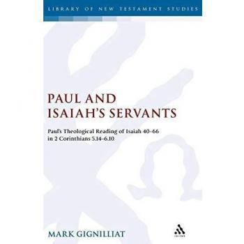 Paul and Isaiah's Servants: Paul's Theological Reading of Isaiah 40-66 in 2 Corinthians 5:14-6:10: v. 330