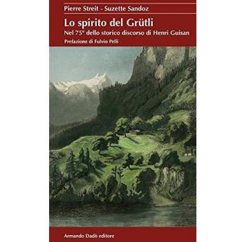 Lo spirito del Grütli. Nel 75° dello storico discorso di Henri Guisan