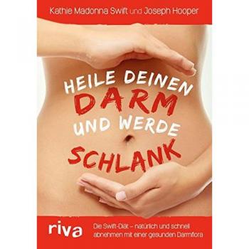 Heile deinen Darm und werde schlank: Die Swift-Diät