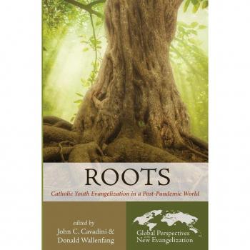 Roots: Catholic Youth Evangelization in a Post-Pandemic World (Global Perspectives on the New Evangelization, Band 5)