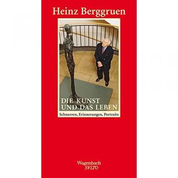 Heinz Berggruen Die Kunst Und Das Leben: Schnurren, Erinnerungen, Portraits: Erinnerungen, Portraits, Schnurren