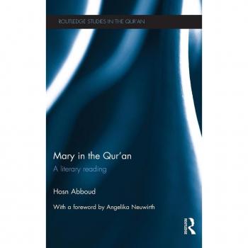 Mary in the Qur'an: A Literary Reading (Routledge Studies in the Qur'an)