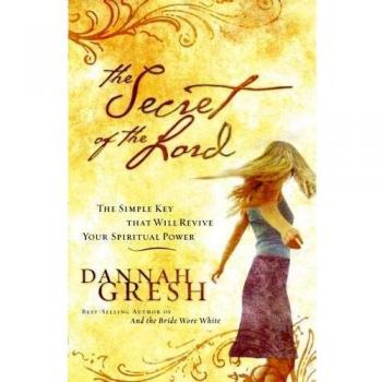 The Secret of the Lord: The Simple Key That Will Revive Your Spiritual Power