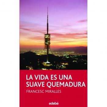 La vida es una suave quemadura