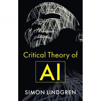 Simon Lindgren Critical Theory of AI