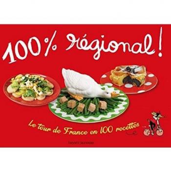100% régional : Le tour de France en 100 recettes