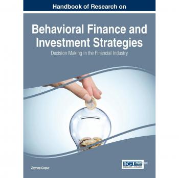 Handbook of Research on Behavioral Finance and Investment Strategies: Decision Making in the Financial Industry