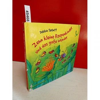 Zehn kleine Raupenkinder und das große Wunder