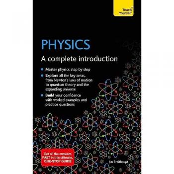 Physics : A complete introduction