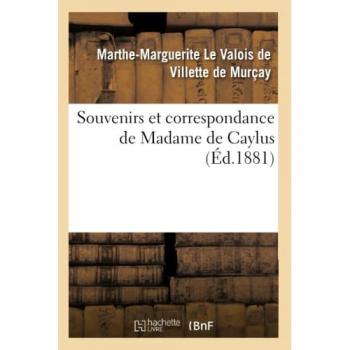 Souvenirs et correspondance de Madame de Caylus (Éd.1881)
