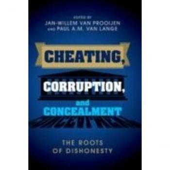 Cheating, Corruption, and Concealment : The Roots of Dishonesty