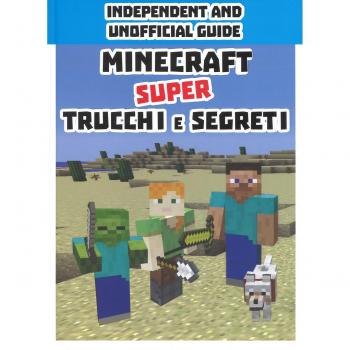 Minecraft. Super trucchi e segreti. Independent and unofficial guide. Ediz. a colori