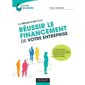 Olivier Magnan Les Règles D'Or Pour Réussir Le Financement De Votre Entreprise