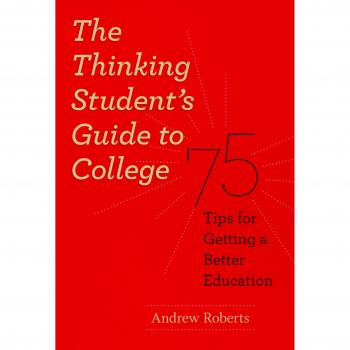 The Thinking Student's Guide to College : 75 Tips for Getting a Better Education