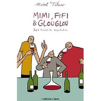 Mimi, Fifi & Glouglou: Petit traité de dégustation von Michel Tolmer