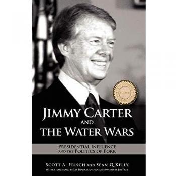 Jimmy Carter and the Water Wars: Presidential Influence and the Politics of Pork