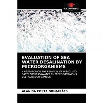 EVALUATION OF SEA WATER DESALINATION BY MICROORGANISMS: A RESEARCH ON THE REMOVAL OF DISSOLVED SALTS FROM SEAWATER BY MICROORGANISMS CULTIVATED IN BAMBOO