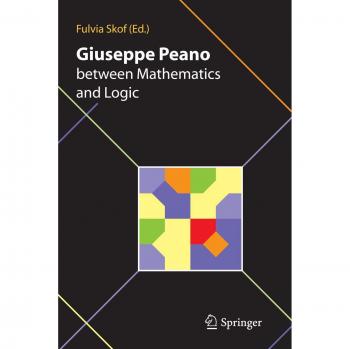 Giuseppe Peano between Mathematics and Logic: Proceeding of the International Congress in honour of Giuseppe Peano on the 150th anniversary of his ... Mathematico Torino
