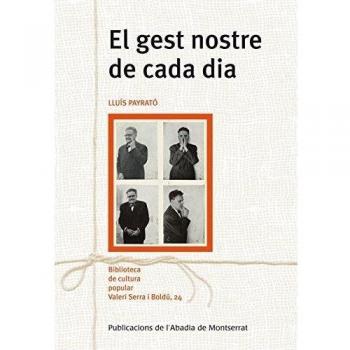 El gest nostre de cada dia: La cultura al cos: La gestualitat emblemàtica com a patrimoni de la cultura popular (Tapa blanda).