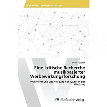 Eine kritische Recherche musikbasierter Werbewirkungsforschung: Wahrnehmung und Wirkung von Musik in der Werbung