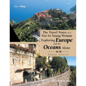 The Travel Notes of a Not so Young Woman Exploring Europe and the Oceans Alone