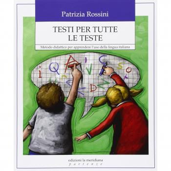 Testi per tutte le teste. Metodo didattico per apprendere l'uso della lingua italiana