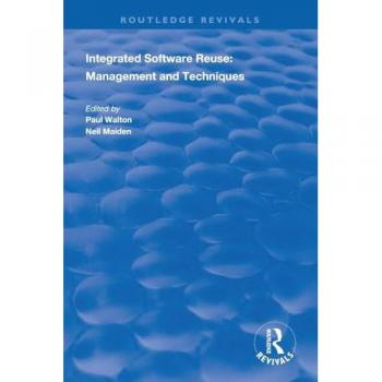 Integrated Software Reuse: Management and Techniques (Routledge Revivals)