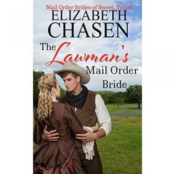 The Lawman's Mail Order Bride (Mail-Order Brides of Sweet, Texas, Band 1)