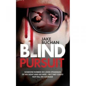 Blind Pursuit: Someone robbed DCI John Steadman of his sight and his wife