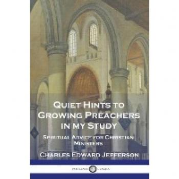 Quiet Hints to Growing Preachers in My Study: Spiritual Advice for Christian Ministers