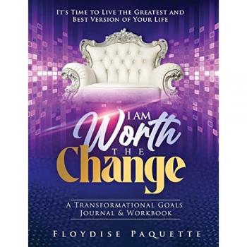 I Am Worth the Change: Transformational Goals Journal & Workbook