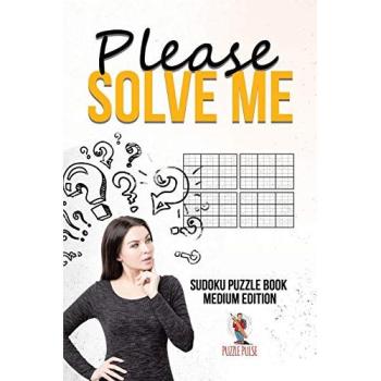 Solve Me Please : Sudoku Puzzle Book Medium Edition