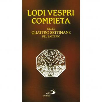 Lodi Vespri Compieta. Delle quattro settimane del salterio