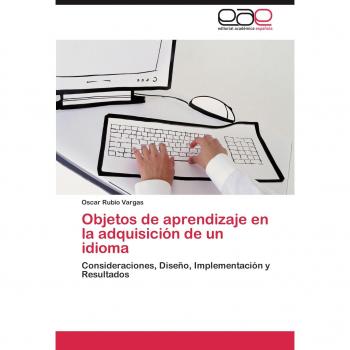 Objetos de aprendizaje en la adquisición de un idioma: Consideraciones, Diseño, Implementación y Resultados