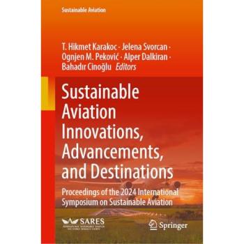Sustainable Aviation Innovations, Advancements, and Destinations: Proceedings of the 2024 International Symposium on Sustainable Aviation