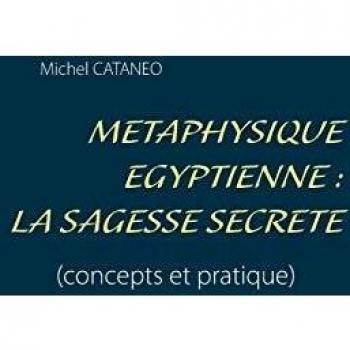 Métaphysique Egyptienne : La sagesse Secrète