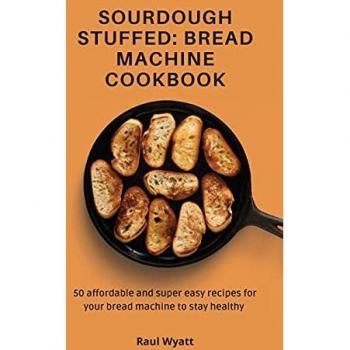 Wyatt, Raul: Sourdough Stuffed