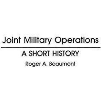Joint Military Operations: A Short History