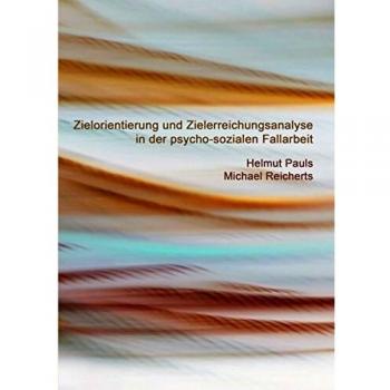 Zielorientierung und Zielerreichungsanalyse in der psycho-sozialen Fallarbeit