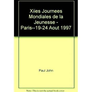 XIIes journées mondiales de la jeunesse: Paris-19-24 août 1997
