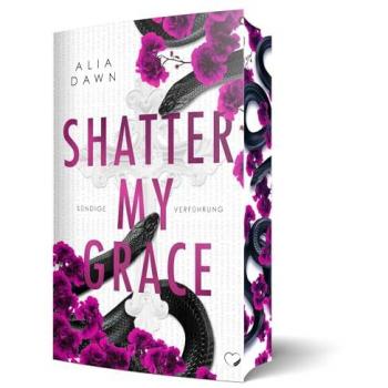 Shatter My Grace: Sündige Verführung (Dark Romance)